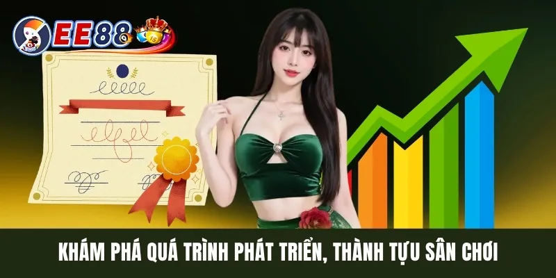 Khám phá quá trình phát triển, thành tựu sân chơi