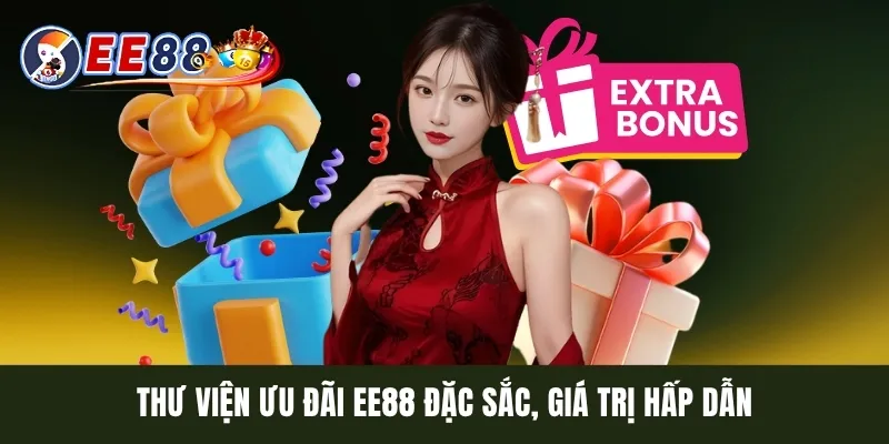 Thư viện ưu đãi EE88 đặc sắc, giá trị hấp dẫn
